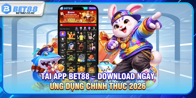 Tải App Bet88 – Download Ngay Ứng Dụng Chính Thức 2026