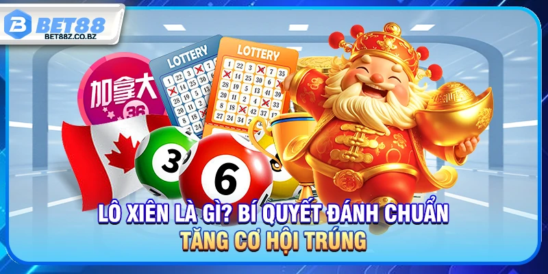 Lô Xiên Là Gì? Bí Quyết Đánh Chuẩn Tăng Cơ Hội Trúng Lớn 1 Lô Xiên Là Gì? Bí Quyết Đánh Chuẩn Tăng Cơ Hội Trúng