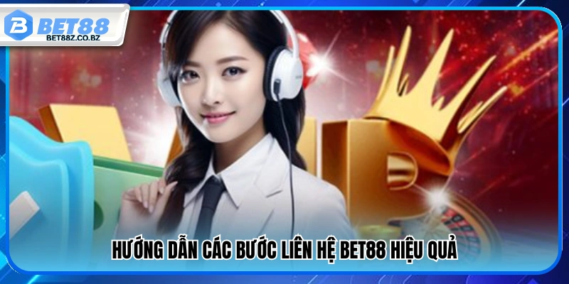 Liên Hệ Bet88 – Hỗ Trợ Nhanh 24/7 Cho Người Chơi 3 Hướng dẫn liên hệ Bet88 chi tiết