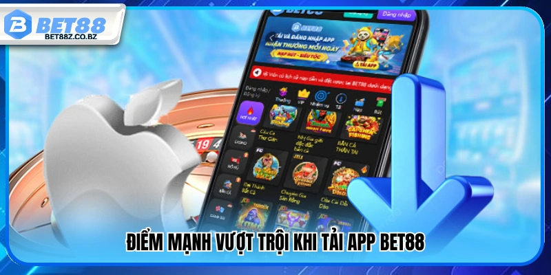 Ưu điểm nổi bật khi tải app Bet88