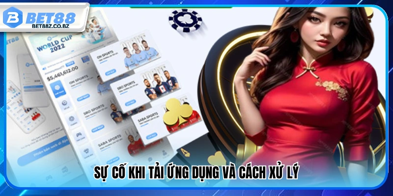Các lỗi thường gặp khi tải app Bet88 và cách khắc phục 